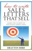 How To Write Sales Letters That Sell (Learn The Secrets Of Successful Direct Mail)