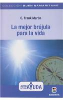 La Mejor Brujula Para la Vida = The Best Compass for Life