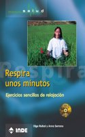 Respira Unos Minutos - Ejercicios Sencillos de Relajacion