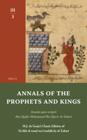 Annals of the Prophets and Kings III-3: Annales Quos Scripsit Abu Djafar Mohammed Ibn Djarir At-Tabari, M.J. de Goeje's Classic Edition of Ta&#702;r&#299;kh Al-Rusul Wa-L-Mul&#363;k by Al-