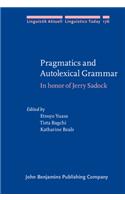 Pragmatics and Autolexical Grammar: In Honor of Jerry Sadock
