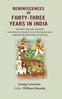 Reminiscences of Forty-Three Years in India: Including the Cabul disasters, captivities in Afghanistan and the Punjaub, and a narrative of