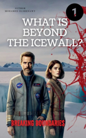 Beyond the Ice Wall "Breaking Boundaries": (1 Beyond the Ice Wall)