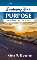 Embracing Your Purpose: Intent, Impact and Fulfillment