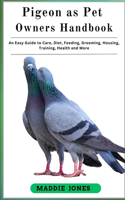 Pigeon as Pet Owners Handbook