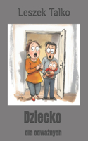 Dziecko dla odwa&#380;nych