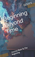 Beginning Beyond Time