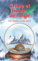 Crime et boule de neige - un cosy mystery en Laponie: Par monts et par mort(5 Crime Et Boule de Neige)