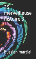 35 merveilleuse histoire 3
