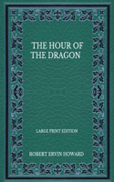 The Hour Of The Dragon - Large Print Edition