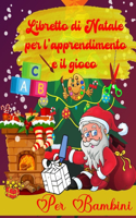 Libretto Di Natale Per L'apprendimento E Il Gioco Per Bambini: Imparare L'alfabeto Per I Bambini Piccoli - Libretto Di Attività - Decorazioni E Ornamenti Per L'albero Di Natale - Colorazione Natalizia - Edizione