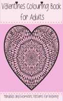 Valentines Coloring Book for Adults Mandalas and Geometric Patterns for Relaxing: Coloring Books with Hearts, Unique Pictures, Big Pages, Fun And Stress Relief