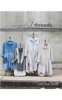 Wayward Threads: Techniques and Ideas for Upcycling Unloved or Discarded Garments