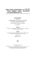 Tribal Energy Self-Sufficiency Act and the Native American Energy Development and Self-Determination Act