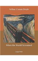 When the World Screamed: Large Print