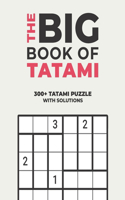 Big Book of Tatami: Over 300+ Puzzles & Solutions to Challenge Your Brain