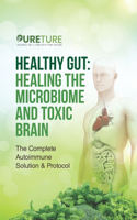 Healing the Gut Microbiome and Toxic Brain