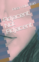 Adjacent, Not Adjacent