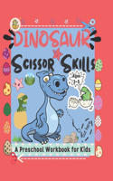 dinosaur scissors skills A Preschool Workbook for Kids AGES 3-5: A Fun Cutting Practice Activity Book Preschool and Kindergarten