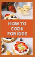 How to Cook for Kids