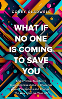 What If No One Is Coming To Save You