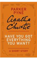 Have You Got Everything You Want?: A Parker Pyne Story(Parker Pyne Mysteries)
