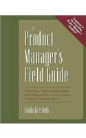 Product Manager's Fieldguide: Practical Tools, Exercises, and Resources for Improved Product Management