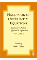 Handbook of Differential Equations: Stationary Partial Differential Equations: Stationary Partial Differential Equations(6 Handbook of Differential Equations: Stationary Partial Diffe)