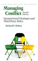 Managing Conflict: Interpersonal Dialogue and Third-Party Roles