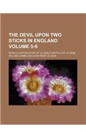 The Devil Upon Two Sticks in England Volume 5-6; Being a Continuation of Le Diable Boiteux of Le Sage