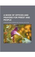 A Book of Offices and Prayers for Priest and People