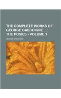 The Complete Works of George Gascoigne (Volume 1); The Posies