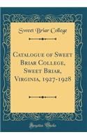 Catalogue of Sweet Briar College, Sweet Briar, Virginia, 1927-1928 (Classic Reprint)