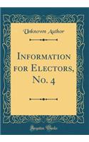 Information for Electors, No. 4 (Classic Reprint)