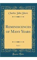 Reminiscences of Many Years, Vol. 1 (Classic Reprint)