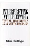 Interpreting Interpretation: Textual Hermeneutics as an Ascetic Discipline