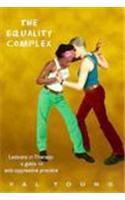 The Equality Complex: Lesbians in Therapy - A Guide to Anti-oppressive Practice(Women on Women S.)