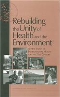 Rebuilding the Unity of Health and the Environment: A New Vision of Environmental Health for the 21st Century