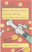 Essential Calculation Skills for Nurses, Midwives and Healthcare Practitioners