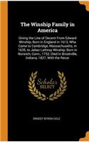 The Winship Family in America: Giving the Line of Decent from Edward Winship, Born in England in 1613, Who Came to Cambridge, Massachusetts, in 1635, to Jabez Lathrop Winship, Born in Norwich, Conn., 1752, Died in Brookville, Indiana, 1827, with th