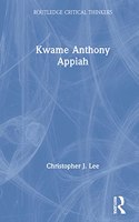 Kwame Anthony Appiah: (Routledge Critical Thinkers)