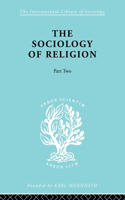 The Sociology of Religion Part Two