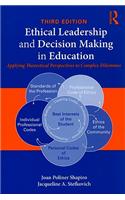 Ethical Leadership and Decision Making in Education: Applying Theoretical Perspectives to Complex Dilemmas