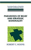 Paradoxes of Belief and Strategic Rationality