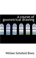 A Course of Geometrical Drawing
