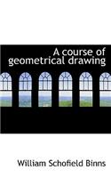 A Course of Geometrical Drawing: (English)