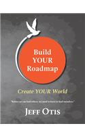 Build YOUR Roadmap