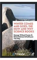 Winter Comes and Goes; The How and Why Science Books