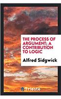 THE PROCESS OF ARGUMENT; A CONTRIBUTION