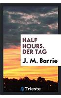 Half Hours. Der Tag
